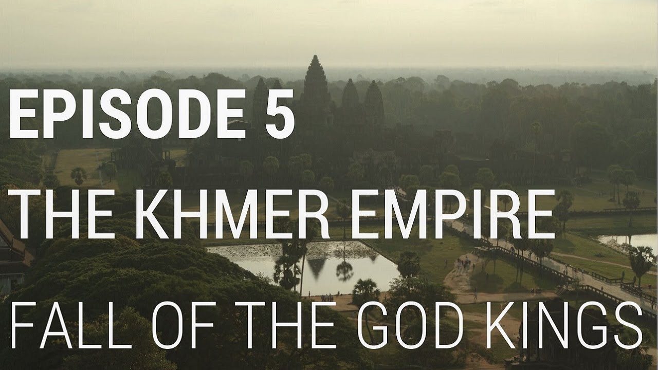 Fall of Civilizations - 5. The Khmer Empire - Fall of the God Kings