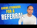 The RIGHT Way To Ask Strangers For A Job Referral