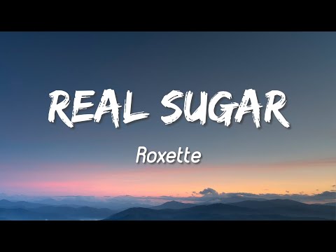 Real Sugar - Roxette ( Lyrics )