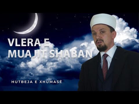 HUTBE | Vlera e muajit Shaban - Hoxhë Osman Bekteshi
