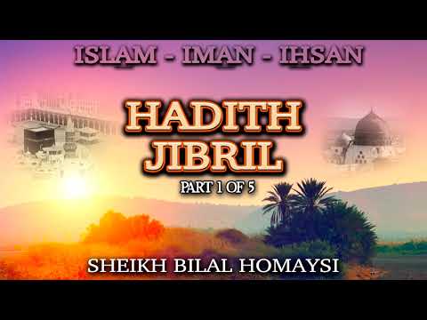 Hadith Jibril Lesson 1/5 [Updated] - Sheikh Bilal Homaysi