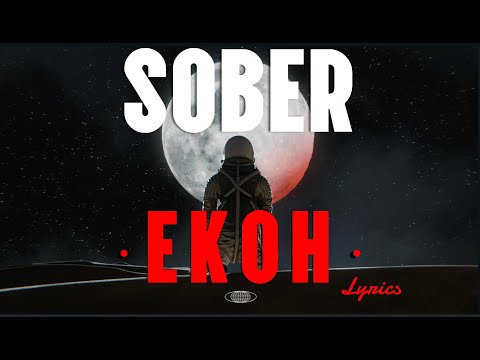 EKOH - "SOBER" [Lyrics] Astronaut Blood Moon Edition | Showroom Partners Entertainment @Ekohmusic