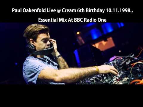 Paul Oakenfold Live At Cream's 6th Birthday, Liverpool 10.11.1998., Essential Mix At BBC Radio 1