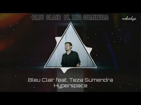 Bleu Clair feat. Teza Sumendra - Hyperspace