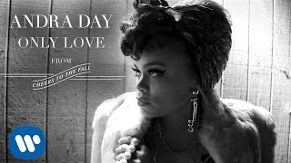 Andra Day - Only Love [Audio]