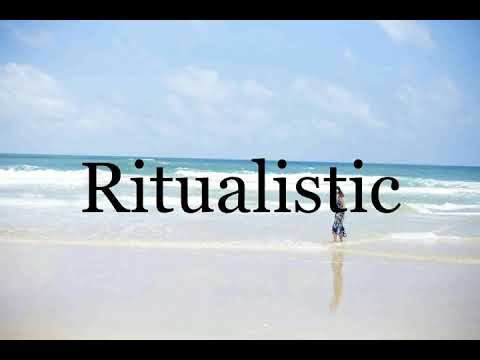 How To Pronounce Ritualistic🌈🌈🌈🌈🌈🌈Pronunciation Of Ritualistic
