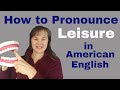 How to Pronounce Leisure in English
