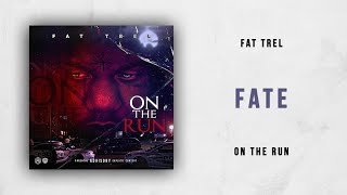 Fat Trel - Fate (On The Run)