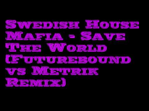 Save The World (Futurebound vs Metrik Remix)