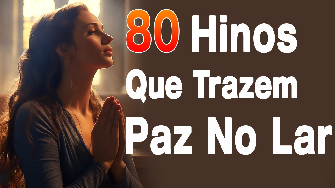 80 Hinos Que Trazem Paz No Lar - As Melhores Músicas Gospel Mais Tocadas 2025 - Top Gospel