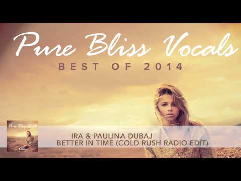 Ira & Paulina Dubaj - Better In Time (Cold Rush Radio Edit)