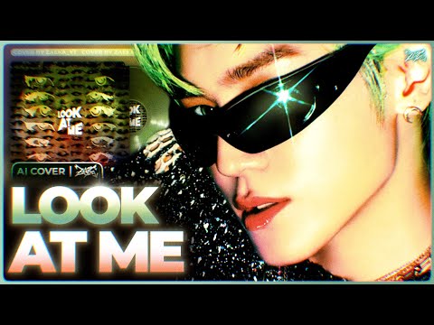 [AI COVER] ‘LOOK AT ME’ - STRAY KIDS, TAEYONG, aespa, TWICE, i-dle, LE SSERAFIM | zaeka