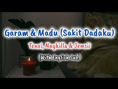 Garam & Madu (Sakit Dadaku) - Tenxi, Naykilla & Jemsii (Lyrics and English Sub)