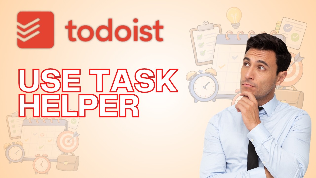 How to Use Task Helper in Todoist | Quick & Easy Guide 2026
