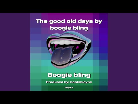 The good old days by boogie bling