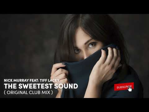 Nick Murray Feat. Tiff Lacey - The Sweetest Sound  🎶Best EDM You Cant Find in Spotify # 4