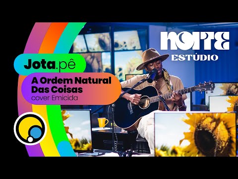 A ORDEM NATURAL DAS COISAS (Cover Emicida) - Jota.pê no Noite Estúdio | DiaTV