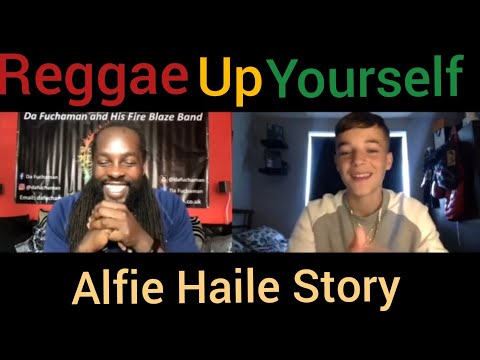 Alfie Haile Story | Da Fuchaman  - Reggae Up Yourself podcast 2021