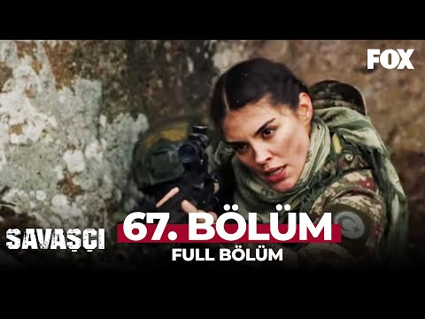 Savaşçı 67. Bölüm