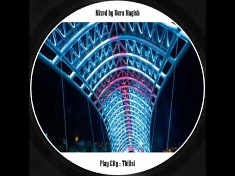 gura magish - play city : Tbilisi (deep house)