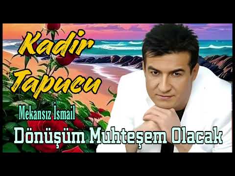 Kadir Tapucu - Dönüşüm Muhteşem Olacak