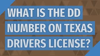 What is the DD number on Texas drivers license
