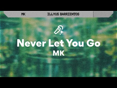 MK, Never Let You Go (Lyrics)