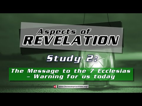 Aspects of Revelation #2 'The messages to the 7 ecclesias' -  Warnings for us