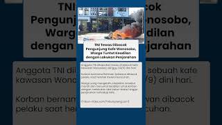 Hendak Melerai Kegaduhan, Anggota TNI Justru Tewas Dibacok Pericuh di Sebuah Kafe Wilayah Wonosobo