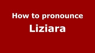 How to pronounce Liziara