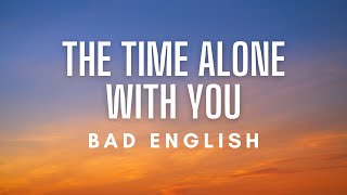 Bad English - Time Alone With You (Lyrics)