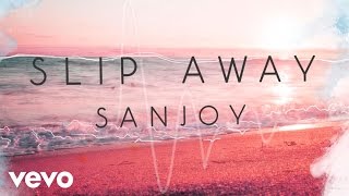 Sanjoy - Slip Away (Audio Track) ft. Trevor Holmes