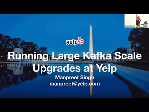 Running Large Scale Kafka Upgrades at Yelp with Manpreet Singh | Bay Area Apache Kafka® Meetup