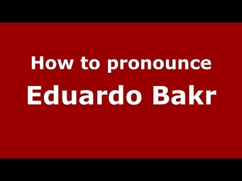 How to pronounce Eduardo Bakr (Brazilian/Portuguese) - PronounceNames.com