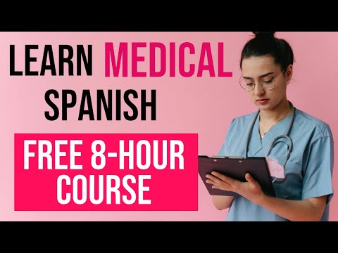 LEARN MEDICAL SPANISH 8-HOUR COURSE - ALL THE VOCABULARY YOU NEED