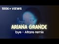 Ariana Grande Bye Altare Remix Best Part Only Looped
