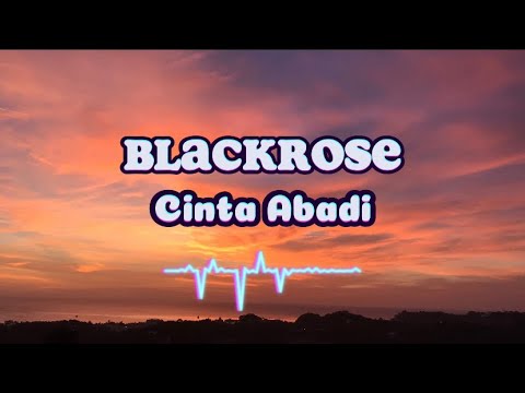 Blackrose - Cinta Abadi