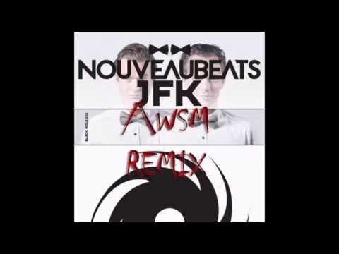 Nouveaubeats - JFK (AWSM Remix)