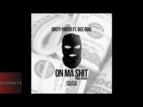 Dirty Paper ft. Bee Boie - On Ma Shit [Prod. By Paupa] [New 2017]