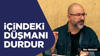 İçinizdeki Düşmanı Durdurun! - Uğur Akkafa