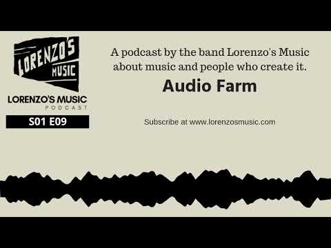 S01 Episode 9: Audio Farm, Band - Lorenzo's Music Podcast
