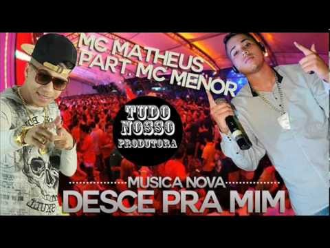 MC MATHEUS part. MC MENOR - DESCE PRA MIM ( FONTE DO BREGA OFICIAL )