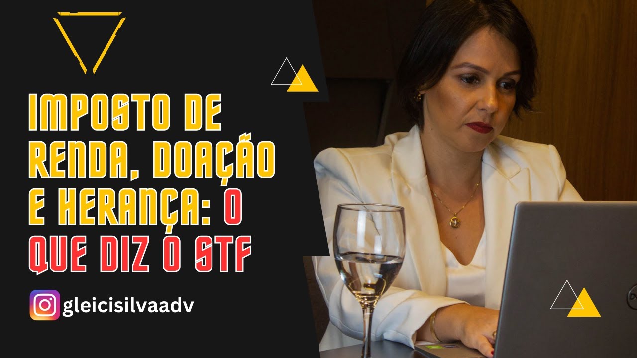 Holding Familiar  - STF Define Imposto de Renda Sobre Doação e Herança #holdingfamiliar