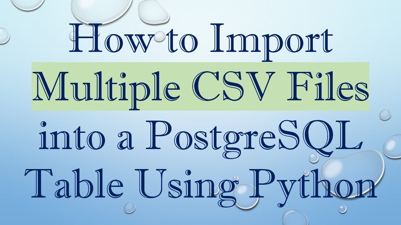 How to Import Multiple CSV Files into a PostgreSQL Table Using Python