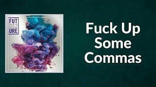 Future - F ck Up Some Commas (Lyrics)