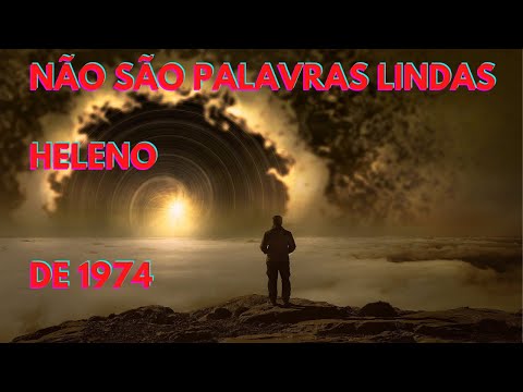 Não São  Palavras Lindas -  Heleno  " Musica  De 1974.