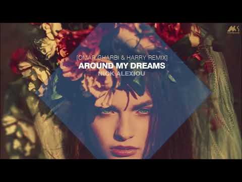 Nick Alexiou - Around my Dreams [Omar Gharbi & Harry Remix]