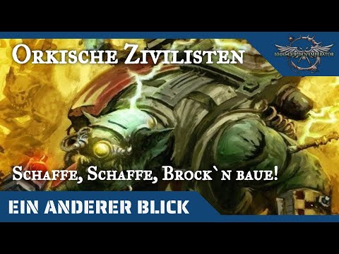 "Ein anderer Blick auf -    die orkische Zivilgesellschaft" (Orks in Warhammer 40k)