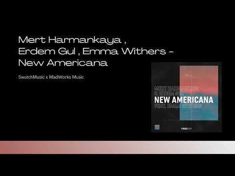 Mert Harmankaya , Erdem Gul - New Americana (Ft. Emma Withers)