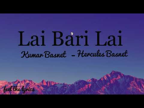 Lai Bari Lai - Kumar Basnet | Hercules Basnet | Lyrics